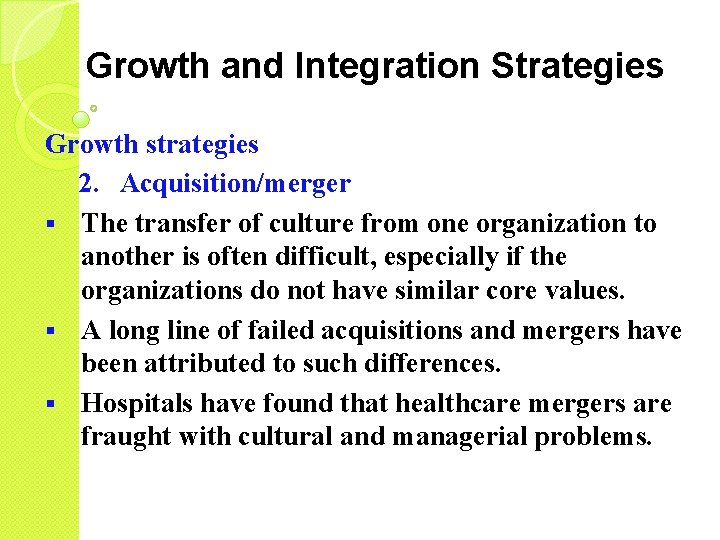 Growth and Integration Strategies Growth strategies 2. Acquisition/merger § The transfer of culture from