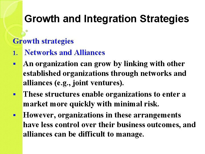 Growth and Integration Strategies Growth strategies 1. Networks and Alliances § An organization can