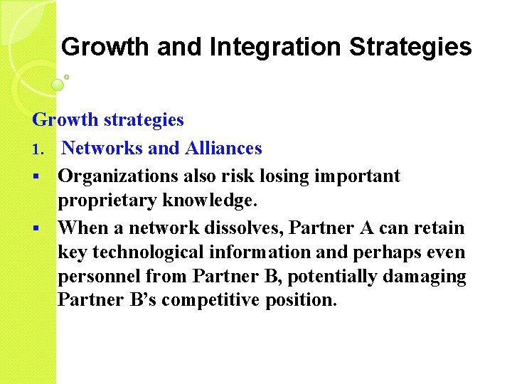 Growth and Integration Strategies Growth strategies 1. Networks and Alliances § Organizations also risk
