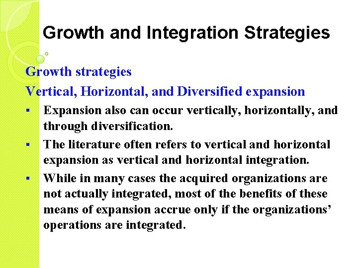 Growth and Integration Strategies Growth strategies Vertical, Horizontal, and Diversified expansion § § §