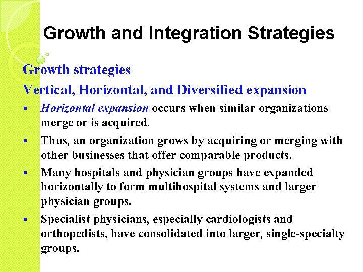 Growth and Integration Strategies Growth strategies Vertical, Horizontal, and Diversified expansion § § Horizontal