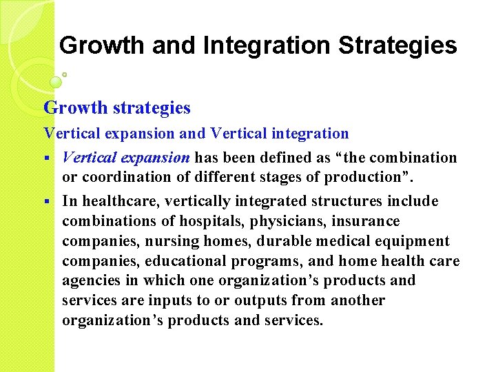 Growth and Integration Strategies Growth strategies Vertical expansion and Vertical integration § Vertical expansion