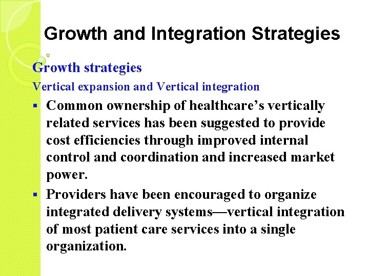 Growth and Integration Strategies Growth strategies Vertical expansion and Vertical integration Common ownership of