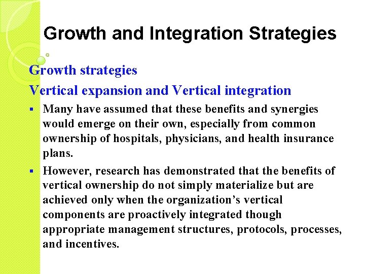 Growth and Integration Strategies Growth strategies Vertical expansion and Vertical integration Many have assumed