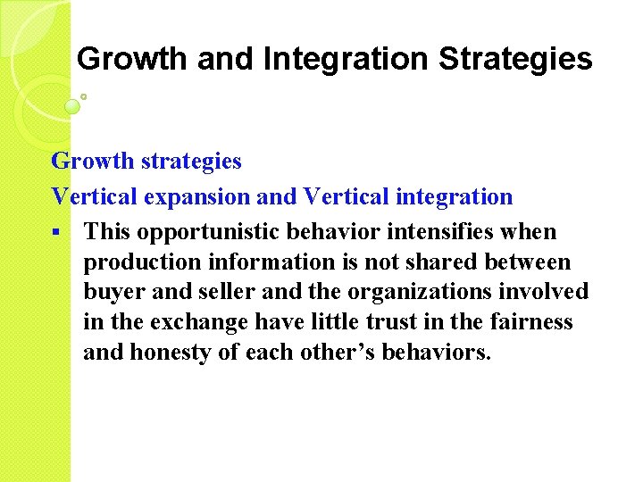 Growth and Integration Strategies Growth strategies Vertical expansion and Vertical integration § This opportunistic