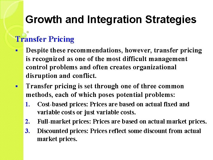 Growth and Integration Strategies Transfer Pricing § § Despite these recommendations, however, transfer pricing