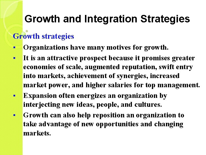Growth and Integration Strategies Growth strategies § § Organizations have many motives for growth.