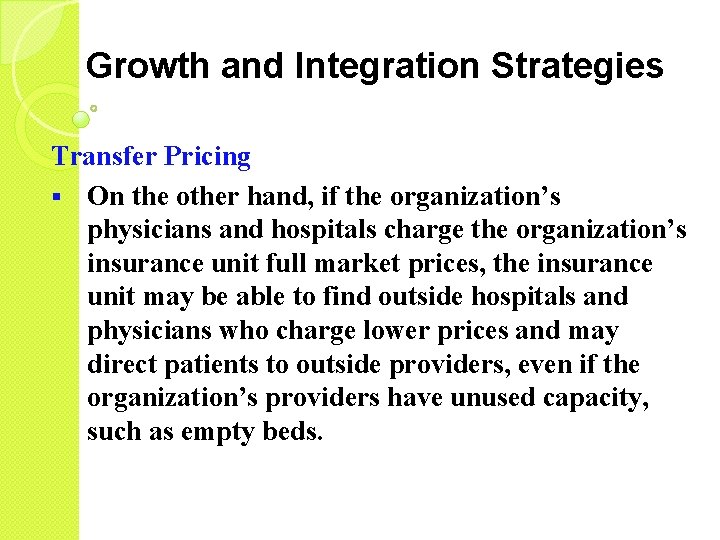 Growth and Integration Strategies Transfer Pricing § On the other hand, if the organization’s