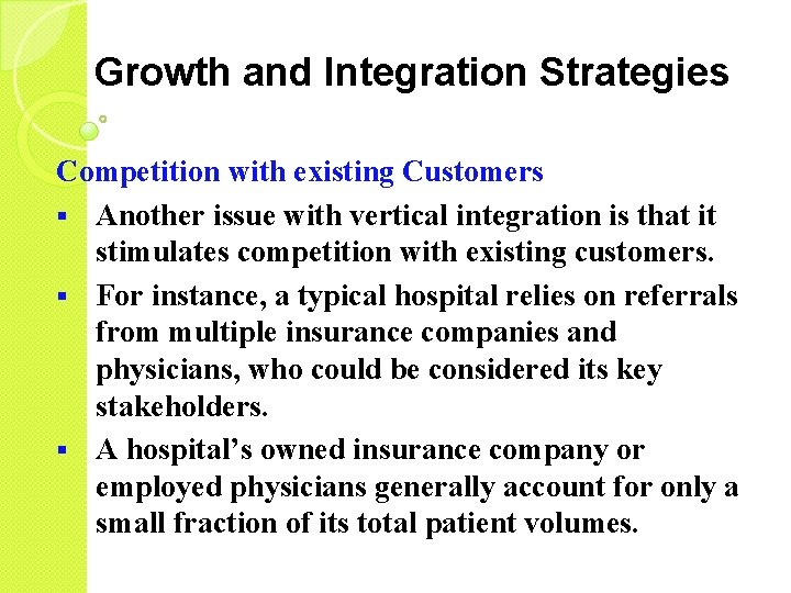 Growth and Integration Strategies Competition with existing Customers § Another issue with vertical integration