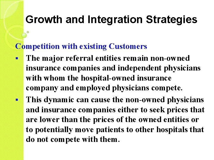 Growth and Integration Strategies Competition with existing Customers § The major referral entities remain