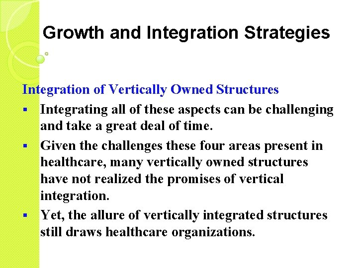 Growth and Integration Strategies Integration of Vertically Owned Structures § Integrating all of these