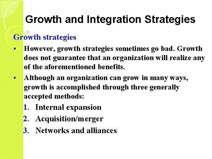 Growth and Integration Strategies Growth strategies § § However, growth strategies sometimes go bad.