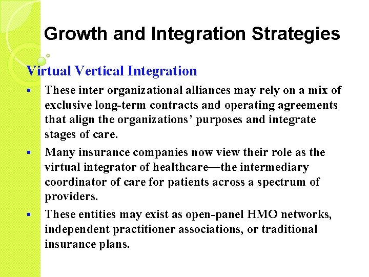 Growth and Integration Strategies Virtual Vertical Integration § § § These inter organizational alliances