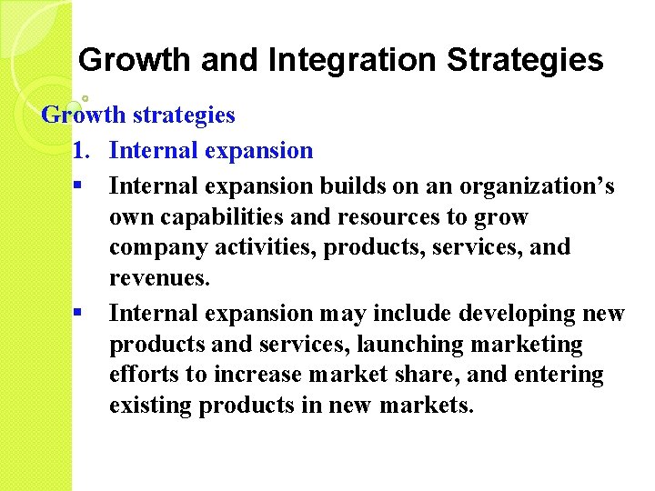 Growth and Integration Strategies Growth strategies 1. Internal expansion § Internal expansion builds on