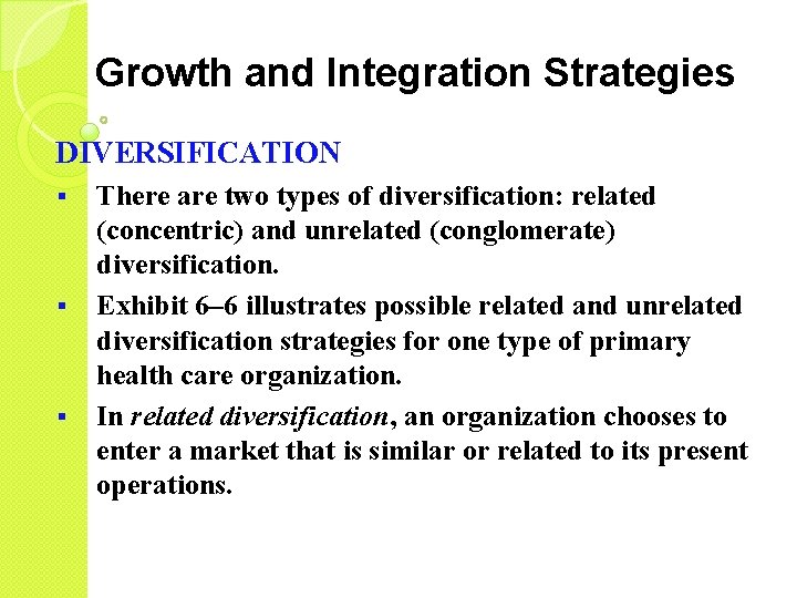 Growth and Integration Strategies DIVERSIFICATION § § § There are two types of diversification: