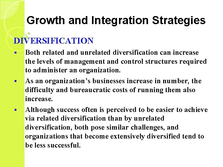 Growth and Integration Strategies DIVERSIFICATION § § § Both related and unrelated diversification can