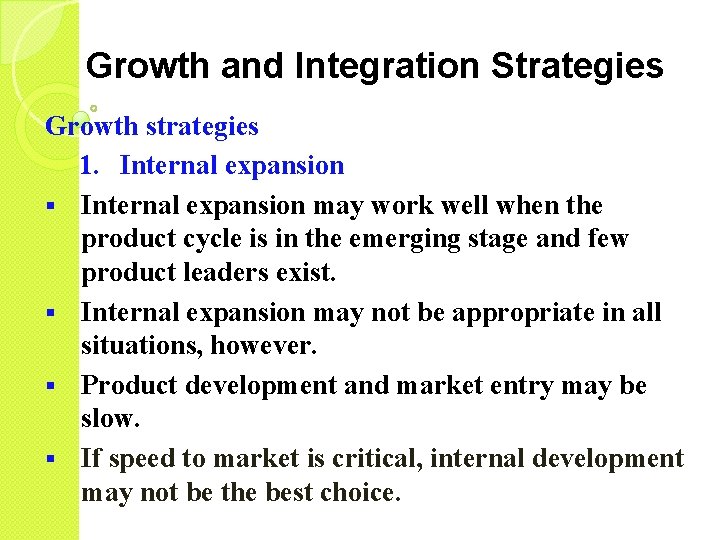 Growth and Integration Strategies Growth strategies 1. Internal expansion § Internal expansion may work