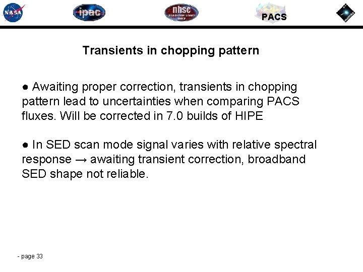 PACS Transients in chopping pattern ● Awaiting proper correction, transients in chopping pattern lead