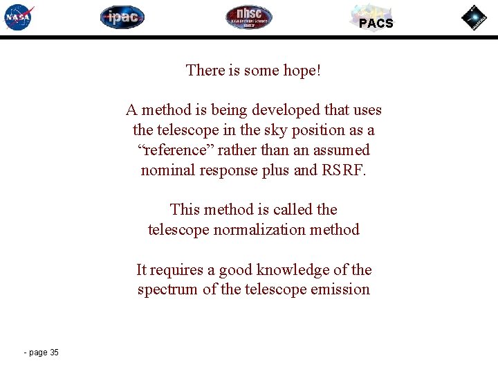 PACS There is some hope! A method is being developed that uses the telescope