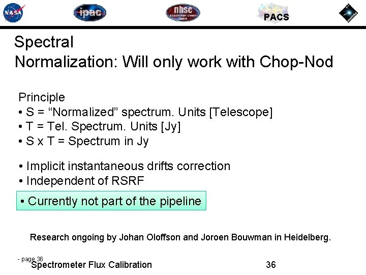 PACS Spectral Normalization: Will only work with Chop-Nod Principle • S = “Normalized” spectrum.