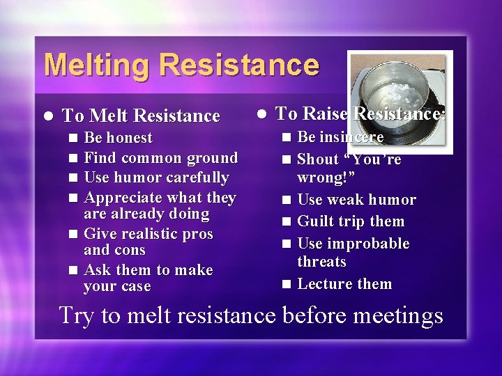 Melting Resistance l To Melt Resistance Be honest Find common ground Use humor carefully