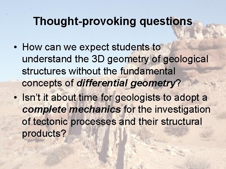 Thought-provoking questions • How can we expect students to understand the 3 D geometry