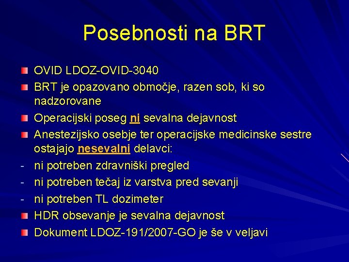 Posebnosti na BRT - OVID LDOZ-OVID-3040 BRT je opazovano območje, razen sob, ki so