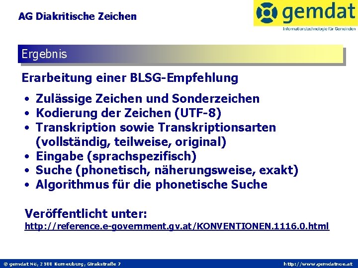 AG Diakritische Zeichen Ergebnis Erarbeitung einer BLSG-Empfehlung • Zulässige Zeichen und Sonderzeichen • Kodierung