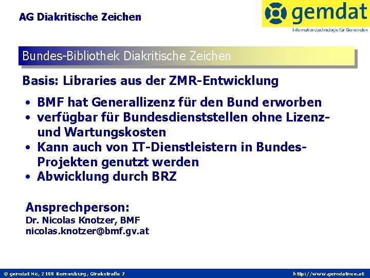 AG Diakritische Zeichen Bundes-Bibliothek Diakritische Zeichen Basis: Libraries aus der ZMR-Entwicklung • BMF hat