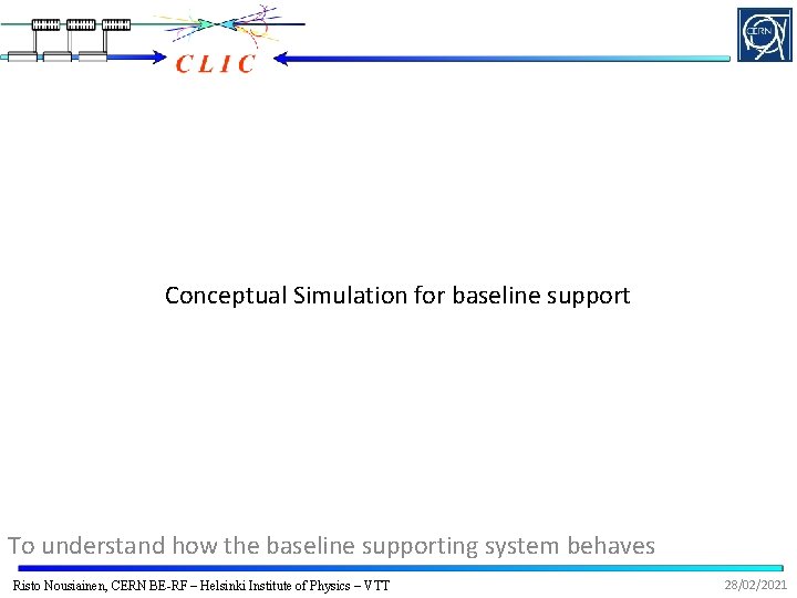 Conceptual Simulation for baseline support To understand how the baseline supporting system behaves Risto