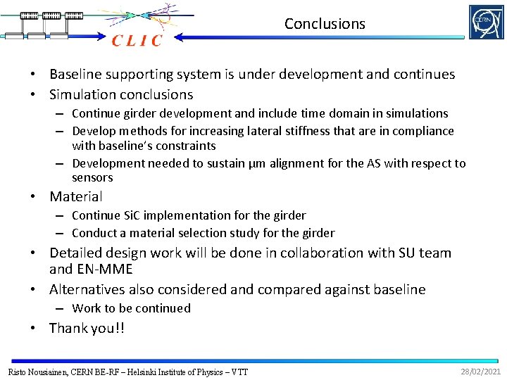 Conclusions • Baseline supporting system is under development and continues • Simulation conclusions –