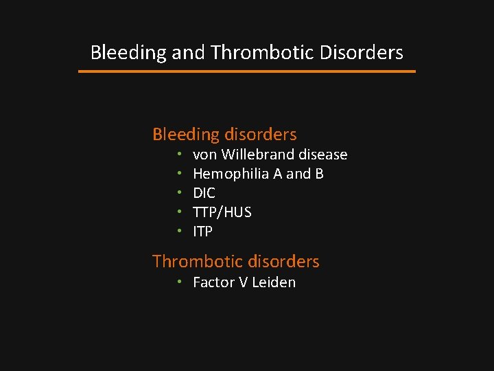 Bleeding and Thrombotic Disorders Bleeding disorders • • • von Willebrand disease Hemophilia A