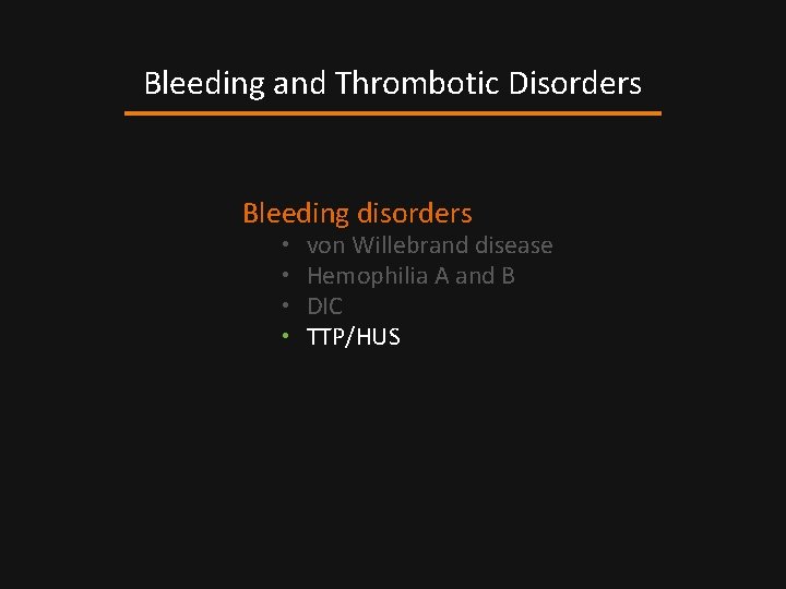 Bleeding and Thrombotic Disorders Bleeding disorders • • von Willebrand disease Hemophilia A and