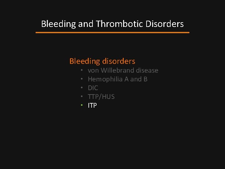 Bleeding and Thrombotic Disorders Bleeding disorders • • • von Willebrand disease Hemophilia A