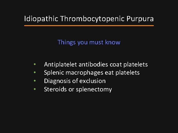 Idiopathic Thrombocytopenic Purpura Things you must know • • Antiplatelet antibodies coat platelets Splenic