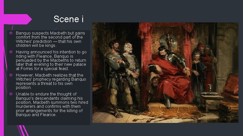 Scene i Banquo suspects Macbeth but gains comfort from the second part of the