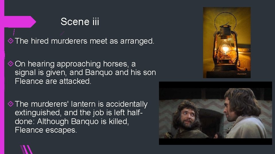Scene iii The hired murderers meet as arranged. On hearing approaching horses, a signal