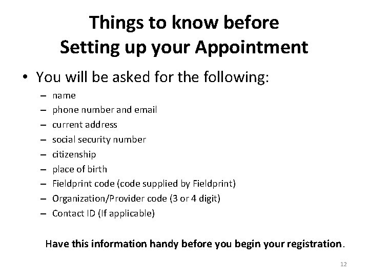 Things to know before Setting up your Appointment • You will be asked for