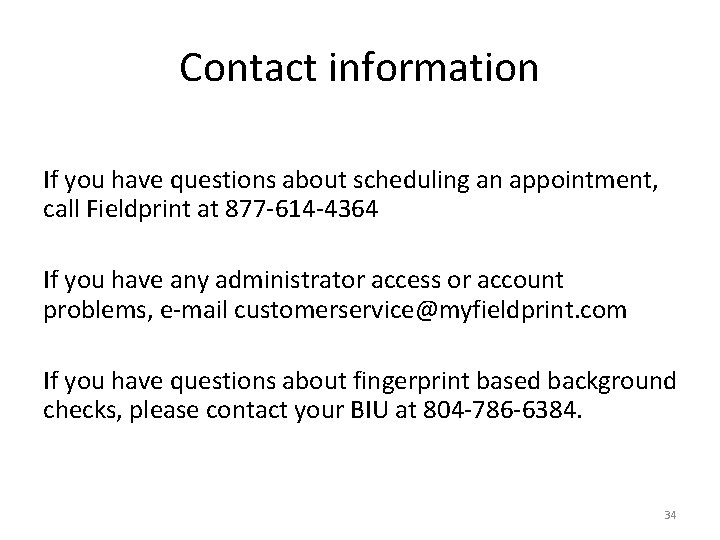 Contact information If you have questions about scheduling an appointment, call Fieldprint at 877