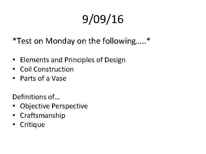 9/09/16 *Test on Monday on the following…. . * • Elements and Principles of