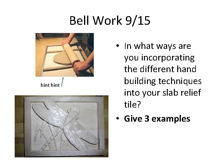 Bell Work 9/15 hint • In what ways are you incorporating the different hand