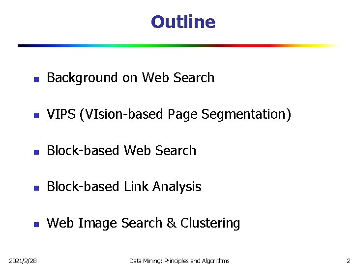 Outline n Background on Web Search n VIPS (VIsion-based Page Segmentation) n Block-based Web