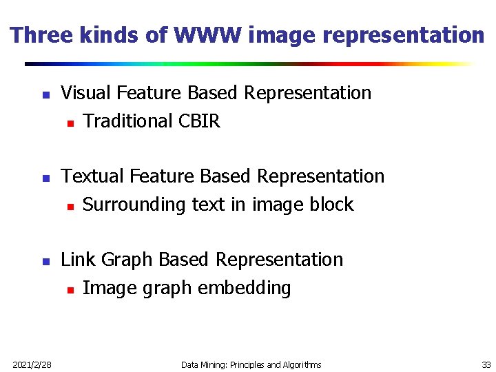 Three kinds of WWW image representation n 2021/2/28 Visual Feature Based Representation n Traditional