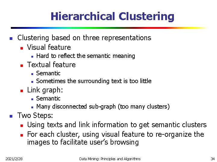 Hierarchical Clustering n Clustering based on three representations n Visual feature n n Textual