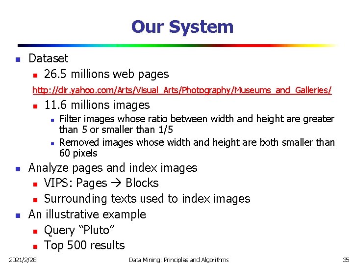 Our System n Dataset n 26. 5 millions web pages http: //dir. yahoo. com/Arts/Visual_Arts/Photography/Museums_and_Galleries/