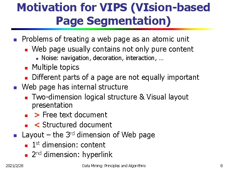 Motivation for VIPS (VIsion-based Page Segmentation) n Problems of treating a web page as