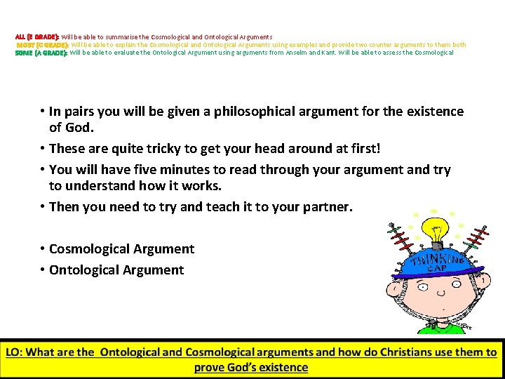 ALL (E GRADE): Will be able to summarise the Cosmological and Ontological Arguments MOST