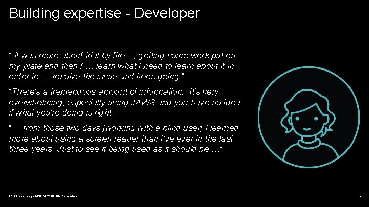 Building expertise - Developer “ it was more about trial by fire…, getting some