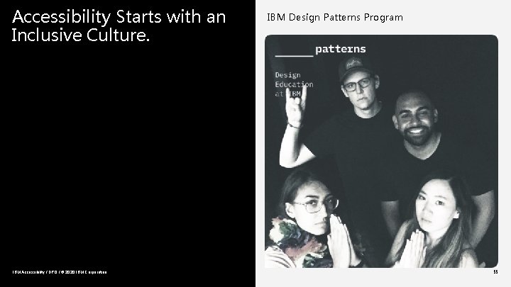 Accessibility Starts with an Inclusive Culture. IBM Accessibility / DPO / © 2020 IBM