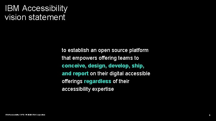 IBM Accessibility vision statement to establish an open source platform that empowers offering teams